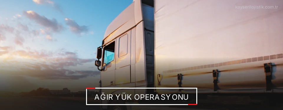 Kayseri Ağır Yük Lojistik Firmaları