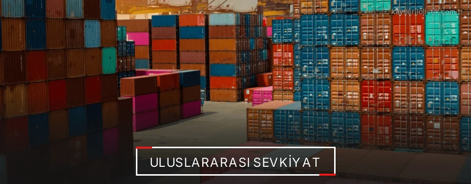 Kayseri Uluslararası Karayolu Lojistik Firmaları