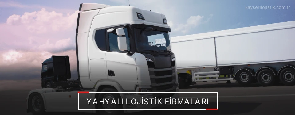 Yahyalı Lojistik Taşımacılık Yahyalı Lojistik Taşımacılık